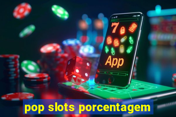 pop slots porcentagem